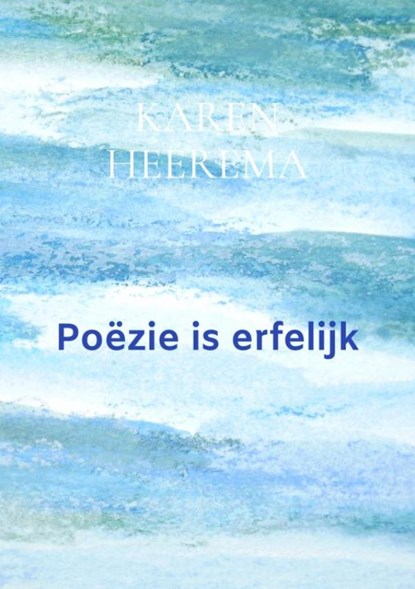 Poëzie is erfelijk, Karen Heerema - Paperback - 9789464180763