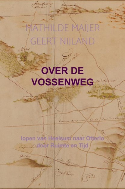 Over de Vossenweg, Mathilde Maijer Geert Nijland - Paperback - 9789464180824