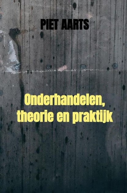 Onderhandelen, theorie en praktijk, Piet Aarts - Gebonden - 9789464183924