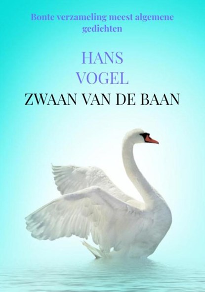 Zwaan van de baan, Hans Vogel - Paperback - 9789464184112