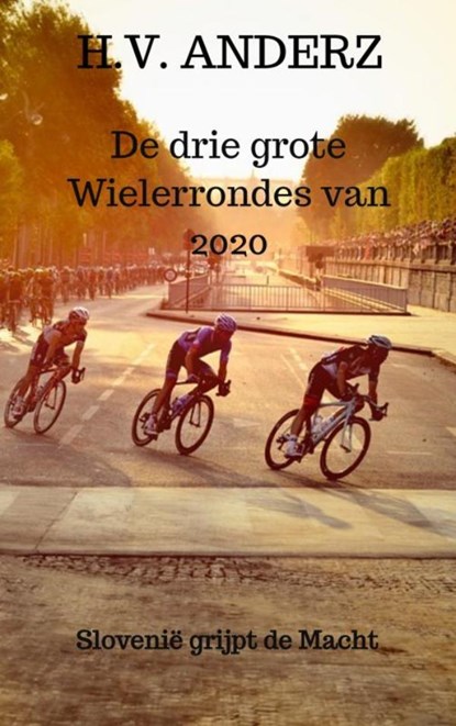 De drie grote Wielerrondes van 2020, H.V. Anderz - Paperback - 9789464184648