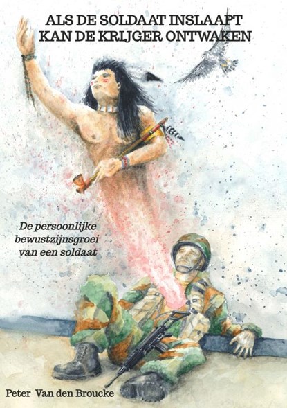 Als de soldaat inslaapt kan de krijger ontwaken, Peter Van den Broucke - Paperback - 9789464184907