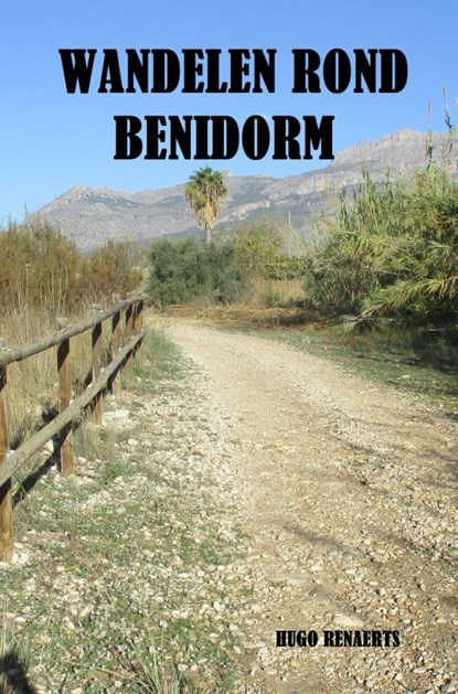 WANDELEN ROND BENIDORM, Hugo Renaerts - Paperback - 9789464185768