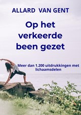 Op het verkeerde been gezet - Allard Van Gent - 9789464186802