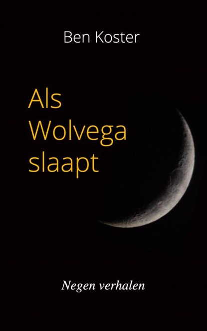 Als Wolvega slaapt, Ben Koster - Paperback - 9789464186819