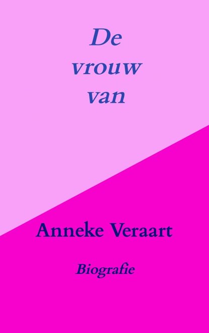 De vrouw van, Anneke Veraart - Paperback - 9789464187083