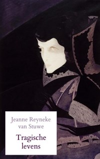 Tragische levens | Jeanne Reyneke van Stuwe | 