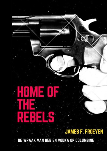 Home of the Rebels, James Frederic Froeyen - Paperback - 9789464188554