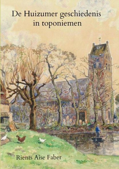 De Huizumer geschiedenis in toponiemen, Rients Aise Faber - Paperback - 9789464189148