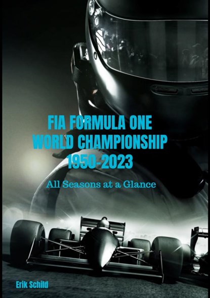 Fia formula one world championship 1950-2023, Erik Schild - Paperback - 9789464189261