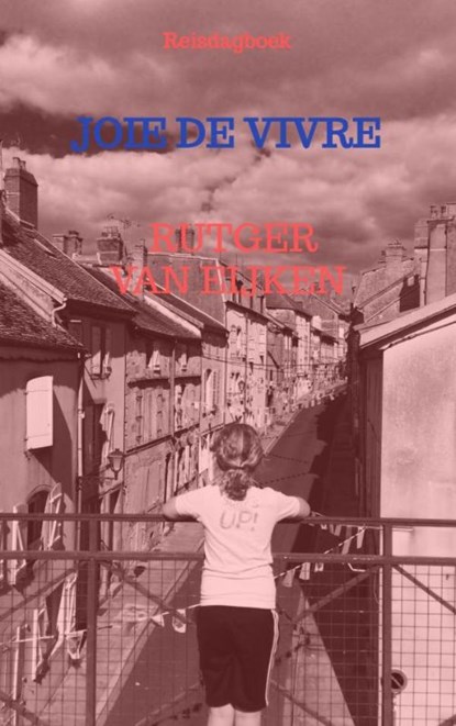 Joie de vivre, Rutger Van Eijken - Paperback - 9789464189933