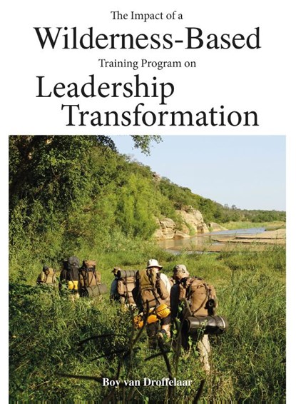 The impact of a wilderness-based training program on leadership transformation, Boy van Droffelaar - Paperback - 9789464232448