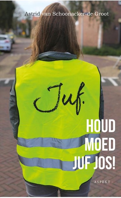Houd moed juf Jos!, Astrid van Schoonacker-de Groot - Paperback - 9789464240177