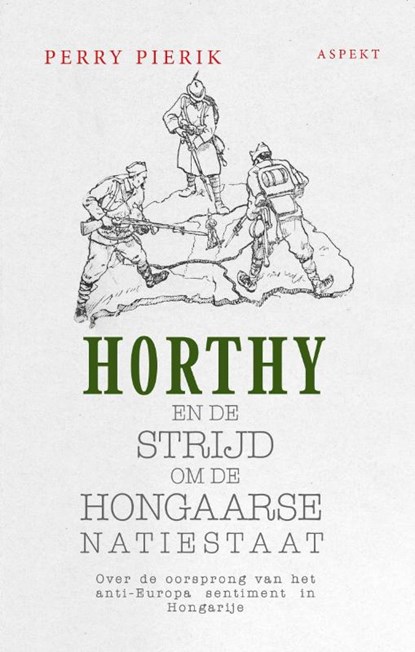 Horthy en de strijd om de Hongaarse Natiestaat, Perry Pierik - Paperback - 9789464240573