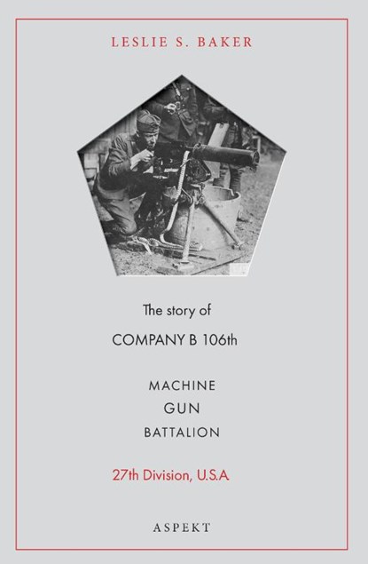 Machine Gun Battalion, Leslie S. Baker - Paperback - 9789464240870