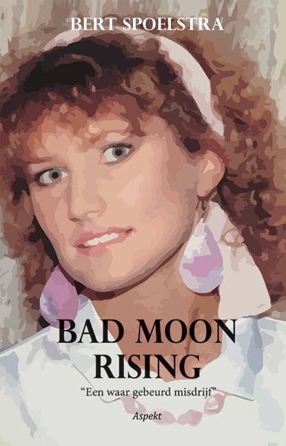 Bad Moon Rising, Bert Spoelstra - Paperback - 9789464240887