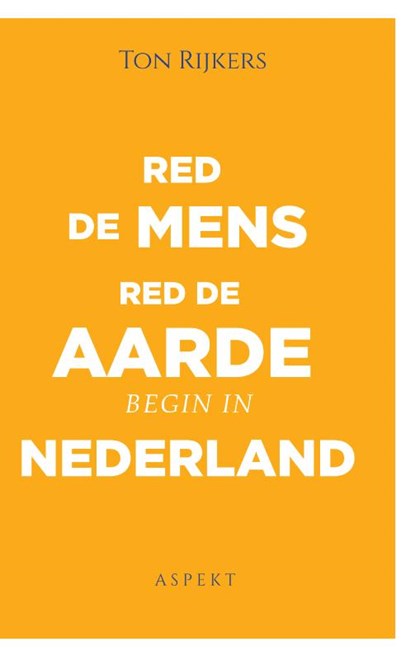 Red de mens, red de aarde, begin in Nederland, Ton Rijkers - Paperback - 9789464241297