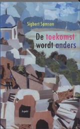 De toekomst wordt anders - Sigbert Samson - 9789464241624