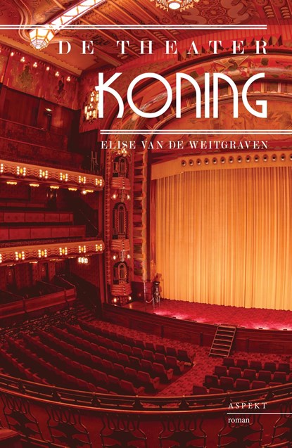 De Theaterkoning, Elise van de Weitgraven - Ebook - 9789464241709