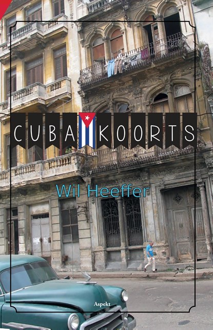Cuba koorts, Wil Heeffer - Ebook - 9789464242737