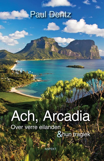 Ach, Arcadia, Paul Dentz - Ebook - 9789464242980