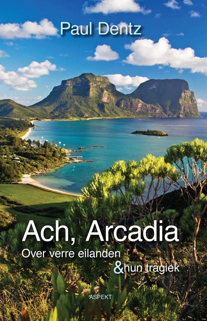Ach, Arcadia, Paul Dentz - Ebook Adobe PDF - 9789464242980