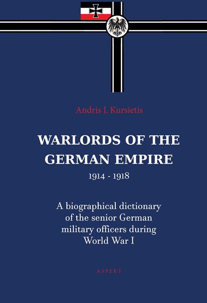 Warlords of the German Empire 1914-1918, Andris J. Kursietis - Ebook - 9789464244045