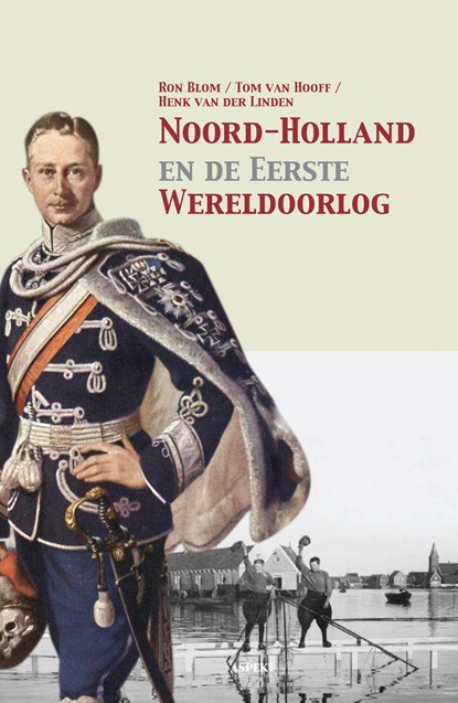 Noord-Holland en de Eerste Wereldoorlog, Ron Blom - Ebook - 9789464244724