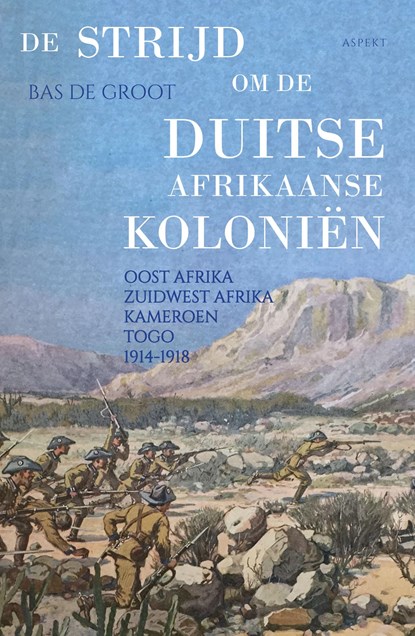 De strijd om de Duitse Afrikaanse Koloniën, Bas de Groot - Ebook - 9789464245011