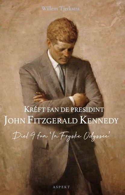 Krêft fan de presidint John Fitzgerald Kennedy, Willem Tjerkstra - Paperback - 9789464246667
