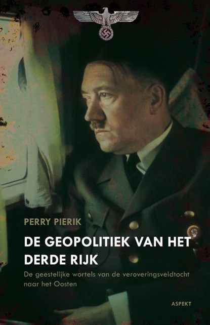 De Geopolitiek van het Derde Rijk, Perry Pierik - Gebonden - 9789464248388