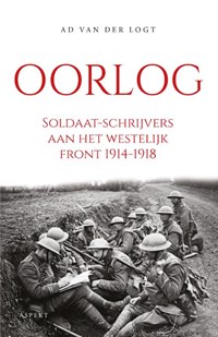Oorlog. Soldaat-schrijvers aan het westelijk front 1914-1918 | Ad van der Logt | 