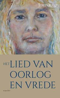 Het lied van oorlog en vrede | Josti Reef | 