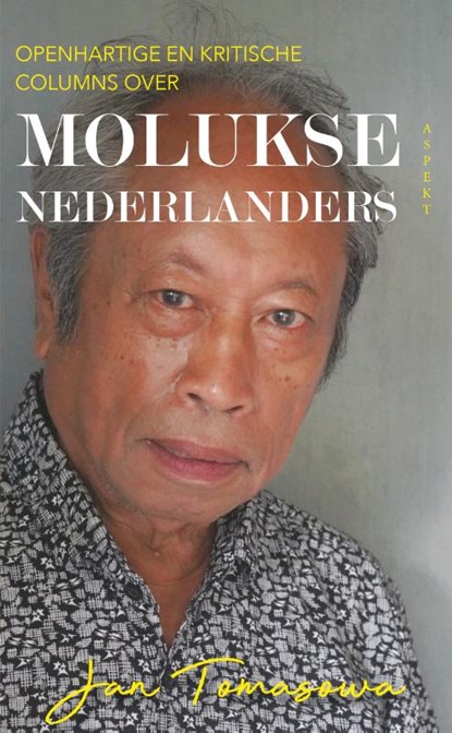 Openhartige en kritische columns over Molukse Nederlanders, Jan Tomasowa - Paperback - 9789464249804