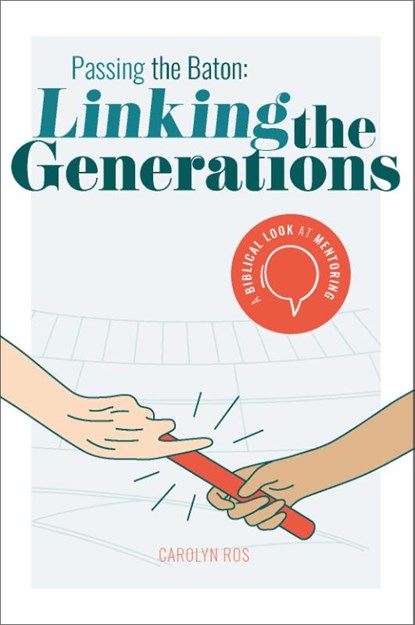 Passing the Baton: Linking the Generations, Carolyn Ros - Paperback - 9789464250435