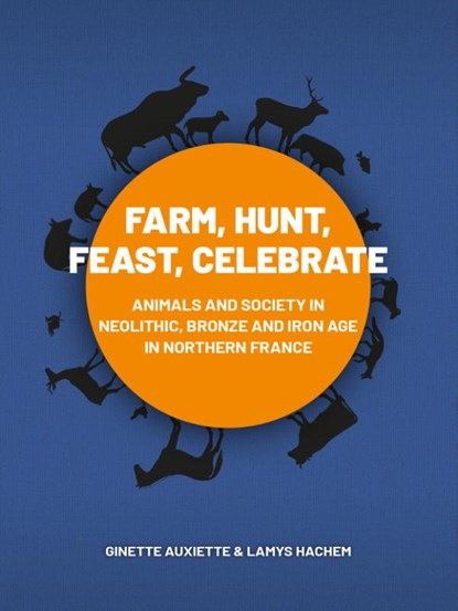 Farm, Hunt, Feast, Celebrate, Ginette Auxiette ; Lamys Hachem - Gebonden - 9789464260229