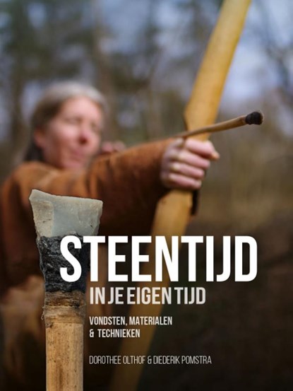 Steentijd in je eigen tijd, Dorothee Olthof ; Diederik Pomstra - Paperback - 9789464260410