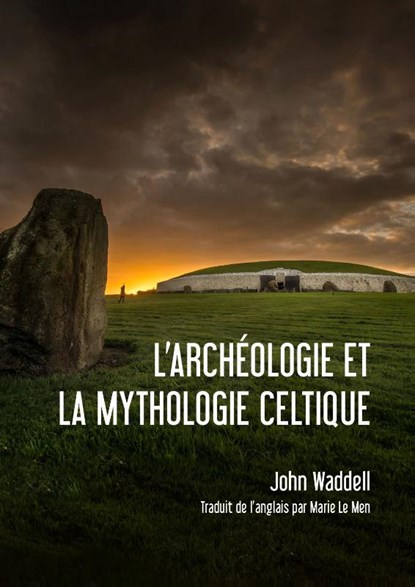 l'archéologie et la mythologie Celtique, John Waddell - Gebonden - 9789464260601