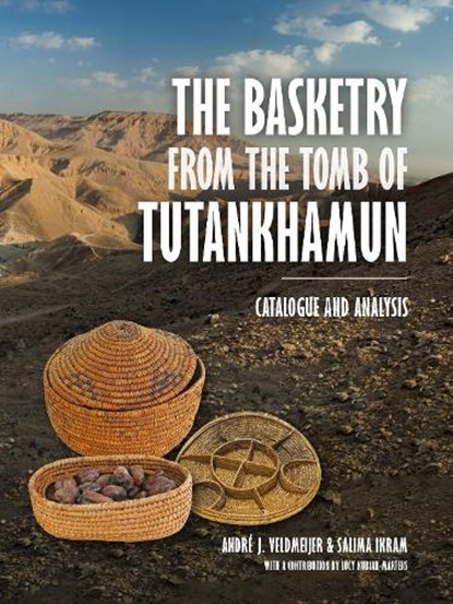 The Basketry from the Tomb of Tutankhamun, André Veldmeijer ; Salima Ikram - Paperback - 9789464260922