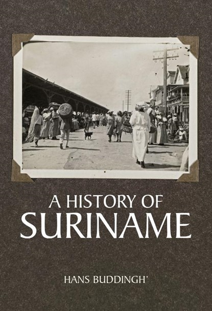 A History of Suriname, Hans Buddingh’ - Paperback - 9789464261394