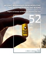 Artefact Biographies from Mesolithic and Neolithic Europe and Beyond -  - 9789464261516