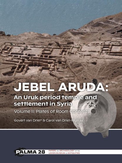 Jebel Aruda: An Uruk period temple and settlement in Syria, Govert van Driel ; Carol van Driel-Murray - Paperback - 9789464261738