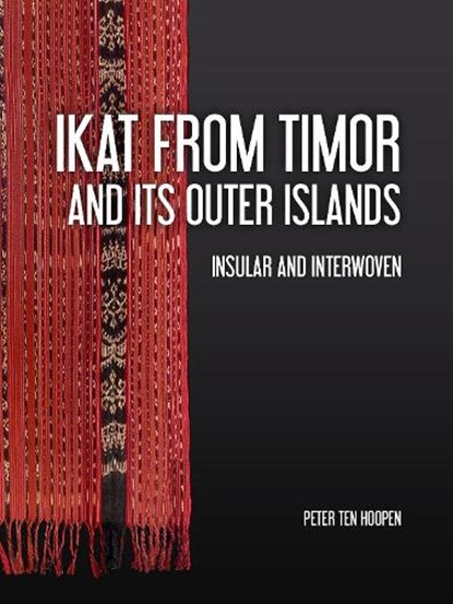 Ikat from Timor and its outer Islands, Peter ten Hoopen - Paperback - 9789464280128