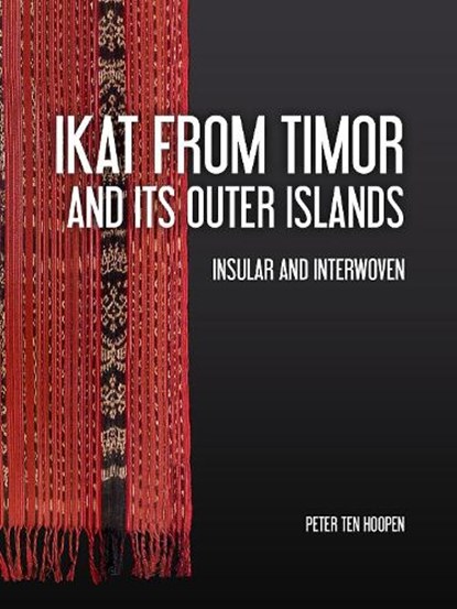Ikat from Timor and its outer Islands, Peter ten Hoopen - Gebonden - 9789464280135