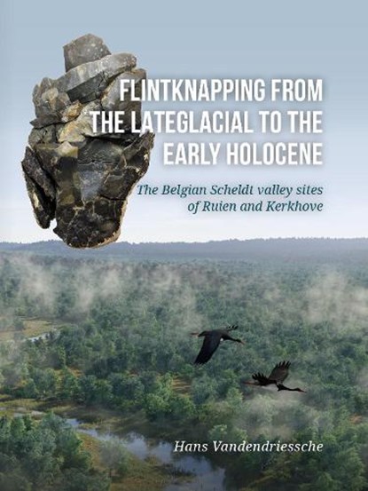 Flintknapping from the Lateglacial to the Early Holocene, Hans Vandendriessche - Paperback - 9789464280302