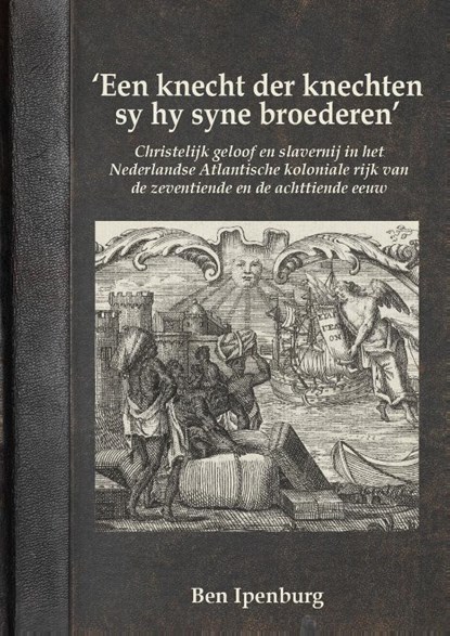 ‘Een knecht der knechten sy hy syne broederen’, Ben Ipenburg - Paperback - 9789464280692