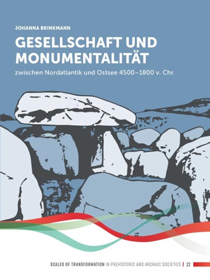 Gesellschaft und Monumentalität zwischen Nordatlantik und Ostsee 4500–1800 v. Chr., Johanna Brinkmann - Gebonden - 9789464281002