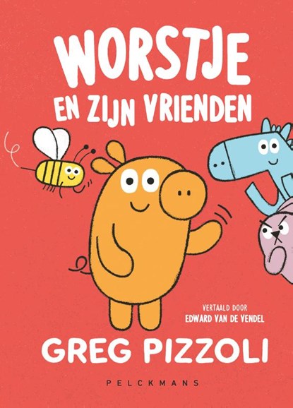 Worstje en zijn vrienden, Greg Pizzoli - Gebonden - 9789464291469