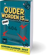 Ouder worden is… scheurkalender - 2027 - Dirk Neyens - 9789464329476