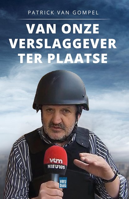 Van onze verslaggever ter plaatse, Patrick Van Gompel - Ebook - 9789464340709